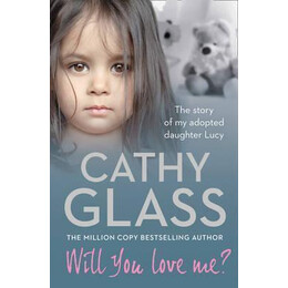 Will you Love me? : the Story of my Adopted Daughter Lucy