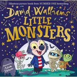 Little Monsters : the Spooktacular new Children's Picture Book, From Number one Bestselling Author David Walliams