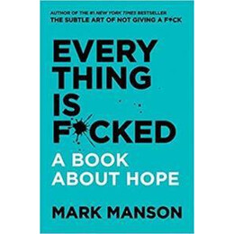 Everything is F*cked : a Book About Hope