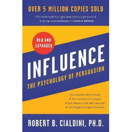 Influence, new and Expanded uk : the Psychology of Persuasion