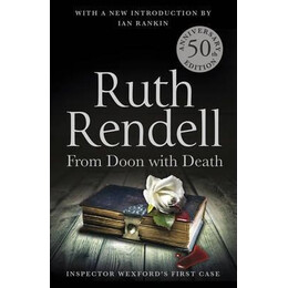 From Doon With Death : a Wexford Case - 50th Anniversary Edition