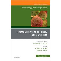 Biomarkers in Allergy and Asthma, an Issue of Immunology and Allergy Clinics of North America : 38-4