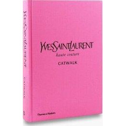 Yves Saint Laurent Catwalk : the Complete Haute Couture Collections 1962-2002