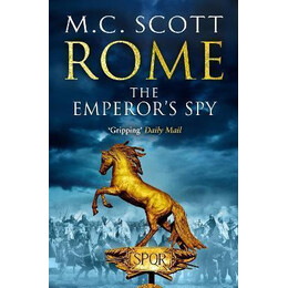 Rome: the Emperor's spy (Rome 1) : a High-Octane Historical Adventure Guaranteed to Have you on the Edge of Your Seat...