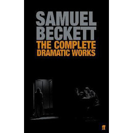 The Complete Dramatic Works of Samuel Beckett