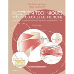 Injection Techniques in Musculoskeletal Medicine : a Practical Manual for Clinicians in Primary and Secondary Care