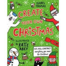Create Your own Christmas : Cut, Fold, Construct - Everything you Need for Christmas!