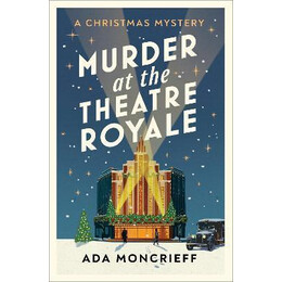 Murder at the Theatre Royale : the Perfect Murder Mystery for Christmas 2022
