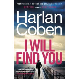 I Will Find you : From the #1 Bestselling Creator of the hit Netflix Series Stay Close