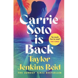 Carrie Soto is Back : From the Author of the Daisy Jones and the six hit tv Series