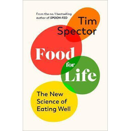 Food for Life : the new Science of Eating Well, by the #1 Bestselling Author of Spoon-fed