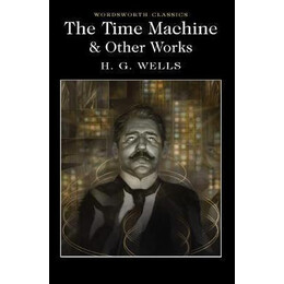 The Time Machine and Other Works