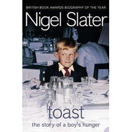 Toast : the Story of a Boy's Hunger