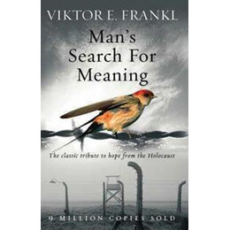 Man's Search for Meaning:the Classic Tribute to Hope From the Holocaust