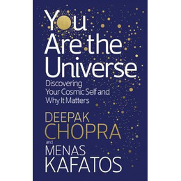 You are the Universe : Discovering Your Cosmic Self and why it Matters