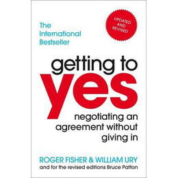 Getting to yes : Negotiating an Agreement Without Giving in