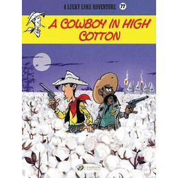 Lucky Luke Vol. 77: a Cowboy in High Cotton