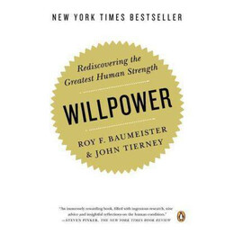 Willpower : Rediscovering the Greatest Human Strength