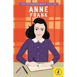 The Extraordinary Life of Anne Frank