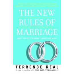 The new Rules of Marriage : What you Need to Know to Make Love Work