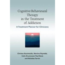 Cognitive-Behavioural Therapy in the Treatment of Addiction : a Treatment Planner for Clinicians