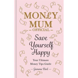 Money mum Official: Save Yourself Happy : Your Ultimate Money Tips Guide