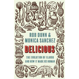 Delicious : the Evolution of Flavor and how it Made us Human