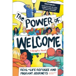 The Power of Welcome: Real-Life Refugee and Migrant Journeys