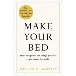 Make Your bed : Small Things That can Change Your Life... and Maybe the World
