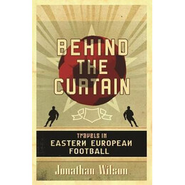 Behind the Curtain : Football in Eastern Europe