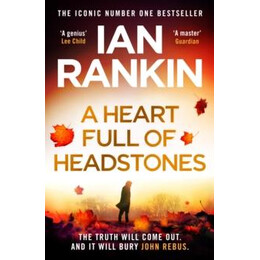 A Heart Full of Headstones : the Gripping new Must-Read Thriller From the No.1 Bestseller ian Rankin