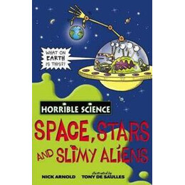 Arnold - Horrible Science: Space Stars and Slimy Aliens