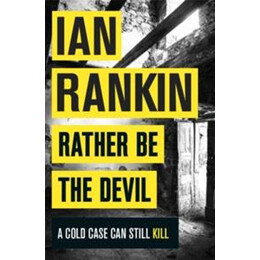 Rather be the Devil : the Superb Rebus No.1 Bestseller (Inspector Rebus 21)
