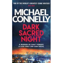 Dark Sacred Night : the Brand new Bosch and Ballard Thriller