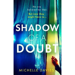 Shadow of a Doubt : the Twisty Psychological Thriller Inspired by a Real Life Story That Will Keep you Reading Long Into the Night