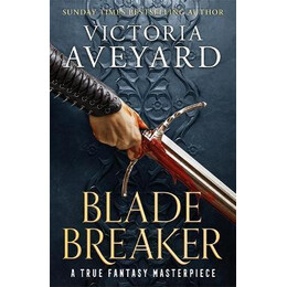 Blade Breaker : pre-Order the new Novel From the Author of the Multimillion-Copy Bestselling red Queen Series