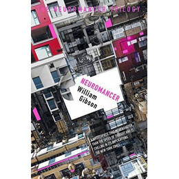 Neuromancer : the Groundbreaking Cyberpunk Thriller