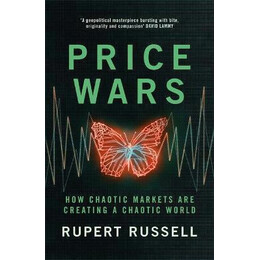 Price Wars : how Chaotic Markets are Creating a Chaotic World