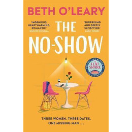 The no-Show : the Instant Sunday Times Bestseller, the Utterly Heart-Warming new Novel From the Author of the Flatshare