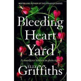 Bleeding Heart Yard : Breathtaking new Thriller From Ruth Galloway's Author