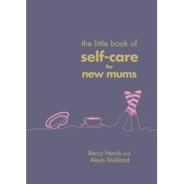 The Little Book of Self-Care for new Mums