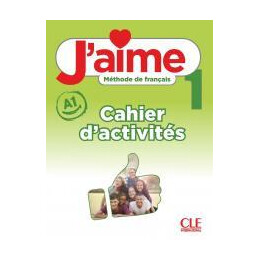 J'aime 1 Niveau a1 Cahier D'activites