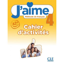 J'aime 4 Niveau a2 Cahier D'activites
