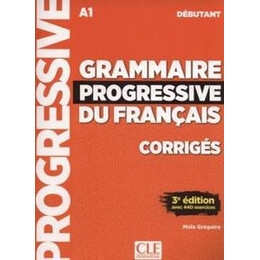 Grammaire Progressive Debutant 3e Edition Corriges