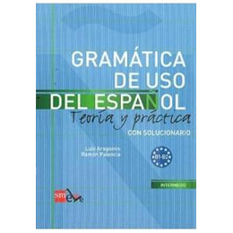 Gramatica de uso del Espanol Teoria y Practica con Solucionario b1-β2