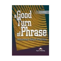A Good Turn of Phrase Advanced Idiom Practice