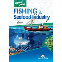 Career Paths Fishing & Seafood Industries Student's Book (+cross-Platform)