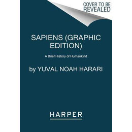 Sapiens: a Graphic History : the Birth of Humankind (Vol. 1)