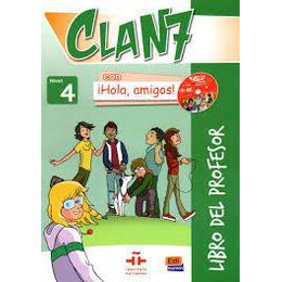 Clan 7 con Hola Amigos 4 Libro del Profesor