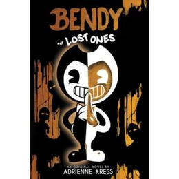 Lost Ones (Bendy and the ink Machine, Book 2)